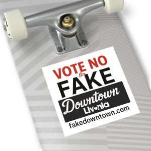 Vinyl Stickers - Vote No on Fake Downtown Livonia